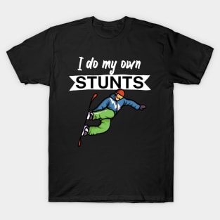 I do my own stunts T-Shirt